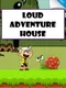 Loud Adventure House