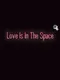 Love is in the Space
