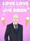 Love Love Joe Biden: The Joe Biden Dating Simulator