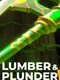 Lumber and Plunder