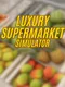 Luxury Supermarket Simulator