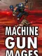 Machine Gun Mages