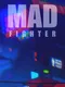 Mad Fighter