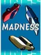 Madness