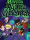 Mansion of a Million Monsters!