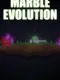 Marble Evolution