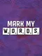 Mark My Words