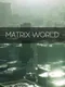 Matrix World