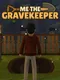 Me the Gravekeeper