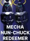Mecha Nun-chuck Redeemer