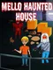 Mello Haunted House
