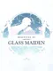 Memories of Glass Maiden