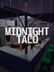 Midnight Taco