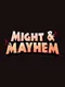 Might & Mayhem