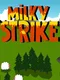 Milky Strike