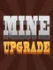 Mine Upgrade
