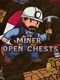 Miner Open Chests