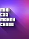 Mini Car Money Chase