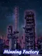 Mining Factory