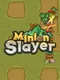 Minion Slayer