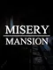 Misery Mansion
