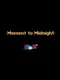Moment to Midnight