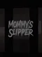 Mommy’s Slipper