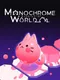 Monochrome World