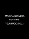 Mr. Krasnoludek, Teach Me Your Magic Spells