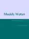 Muddy Water