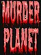 Murderplanet