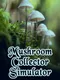 Mushroom Collector Simulator