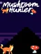 Mushroom Hunter
