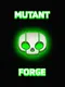 Mutant Forge