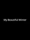 My Beautiful Winter