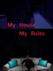 My House My Rules