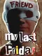 My Last Friday