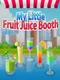 My Little Fruit Juice Booth