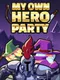 My Own Hero Party
