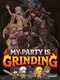 My Party Is Grinding