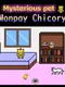Mysterious Pet Monpay Chicory