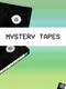 Mystery Tapes