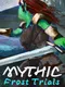 Mythic: Frost Trials