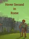 Never Second in Rome