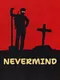 Nevermind