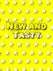 New and Tasty