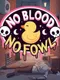 No Blood, No Fowl