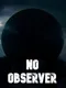 No Observer