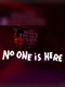 No One is Here