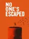 No One's Escaped